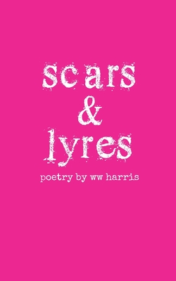 Coperta cărții 'scars & lyres - Ww Harris'