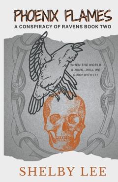 Coperta cărții 'Phoenix Flames: A Conspiracy of Ravens Book Two - Shelby Lee'