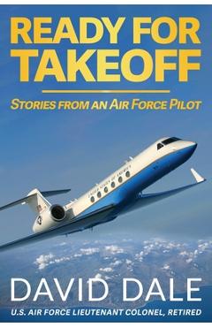 Coperta cărții 'Ready For Takeoff - Stories from an Air Force Pilot - David Dale'