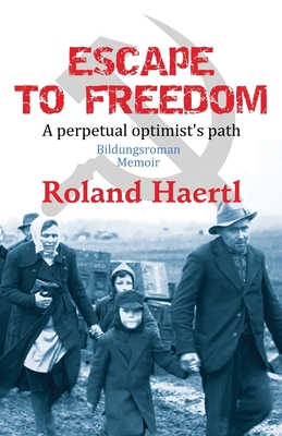 Escape to Freedom - Roland Haertl