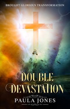 Coperta cărții 'Double Devastation Brought Glorious Transformation - Paula Jones'