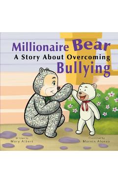 Coperta cărții 'Millionaire Bear, A Story About Overcoming Bullying - Mary Albert'