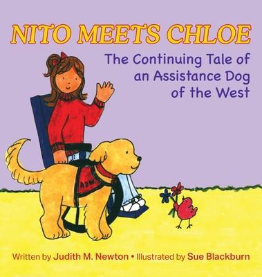 Nito Meets Chloe: The Continuing Tale of an Assistance Dog of the West - Judith M. Newton