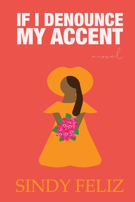 If I Denounce My Accent - Sindy D. Feliz