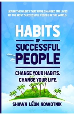 Coperta cărții 'Habits of Successful People - Shawn Nowotnik'