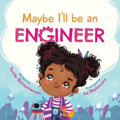 Maybe I'll Be an Engineer - Tenille Bettenhausen