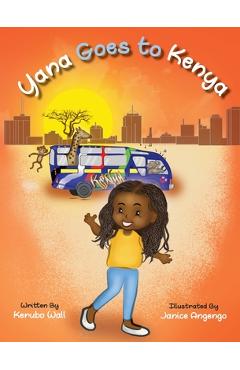 Coperta cărții 'Yana Goes to Kenya - Winnie Kerubo Wall'