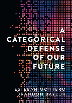 A Categorical Defense of Our Future - Esteban Montero
