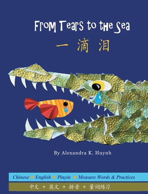 一滴泪 From Tears to the Sea (A Bilingual Simplified Chinese and English Book with Pinyin, Award-Winning Rhyming Poetry for Children - Alexandra K. Huynh