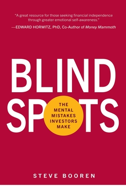 Blind Spots: The Mental Mistakes Investors Make - Steve Booren