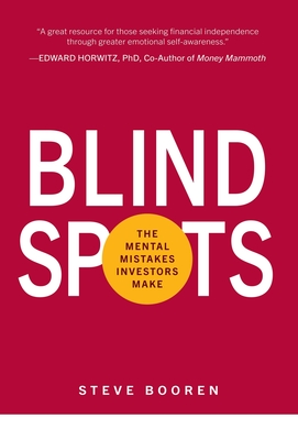 Blind Spots: The Mental Mistakes Investors Make - Steve Booren