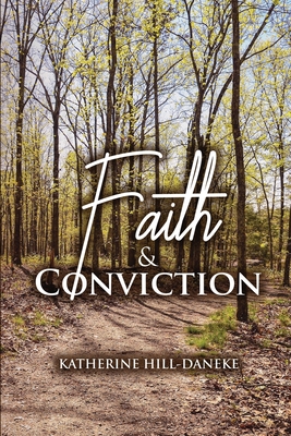 Faith and Conviction - Katherine Hill -. Daneke