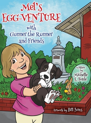Mel's Egg-Venture with Gunner the Runner and Friends - Michelle E. Forde