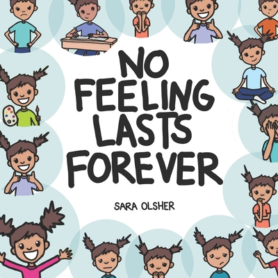 No Feeling Lasts Forever: Recognizing Emotions in Ourselves and Others - Sara Olsher