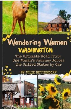 Coperta cărții 'Wandering Woman: Washington: The Ultimate Road Trip: One Woman's Journey Across the United States by Car - Julie G.'