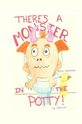 There's a Monster in the Potty - Skip Lee