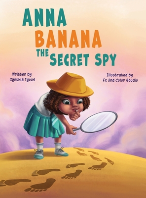 Anna Banana The Secret Spy - Cynthia Tyous