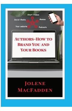 Coperta cărții 'Author-How to Brand You and Your Books - Jolene Macfadden'