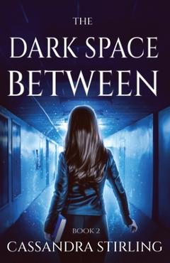 Coperta cărții 'The Dark Space Between - Cassandra Stirling'