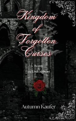 Kingdom of Forgotten Curses - Autumn Kaufer