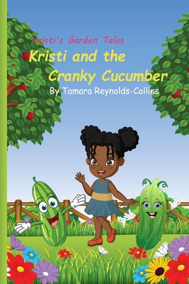 Kristi and the Cranky Cucumber - Tamara Reynolds