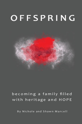 Offspring: Becoming a Family Filled with Heritage and Hope - Nichole Marcell