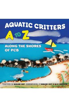 Coperta cărții 'Aquatic Critters A to Z Along the Shores of PCB - Marlene East East'