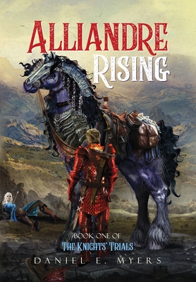 Alliandre Rising: Book One of The Knights' Trials - Myers