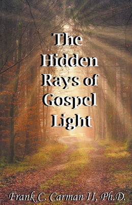 Coperta cărții 'The Hidden Rays of Gospel Light - Frank C. Carman'