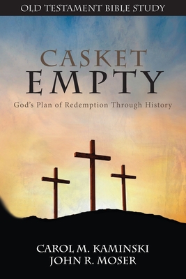 CASKET EMPTY Bible Study: Old Testament - Carol M. Kaminski