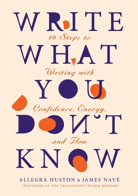 Write What You Don't Know - Allegra Huston