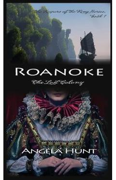 Coperta cărții 'Roanoke, the Lost Colony - Angela E. Hunt'