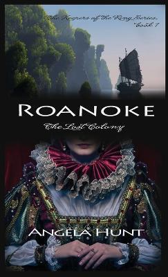 Roanoke, the Lost Colony - Angela E. Hunt