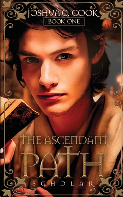 Coperta cărții 'The Ascendant Path: Scholar - Joshua C. Cook'