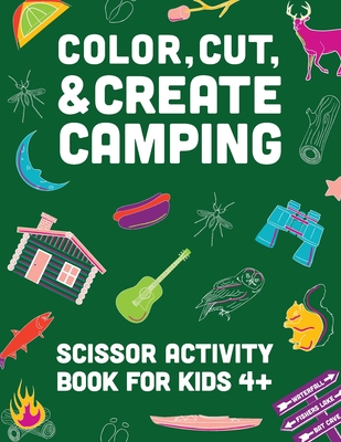 Color, Cut, & Create Camping: Scissor craft activity book for kids - A & J Books
