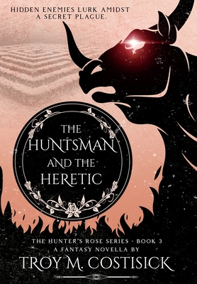 The Huntsman and the Heretic - Troy M. Costisick