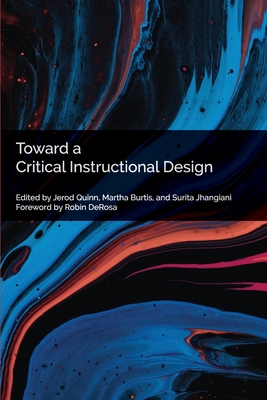 Toward a Critical Instructional Design - Jerod Quinn