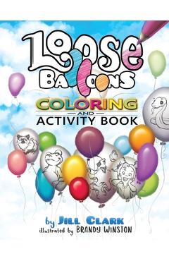 Coperta cărții 'Loose Balloons Coloring and Activity Book - Jill Morgan Clark'