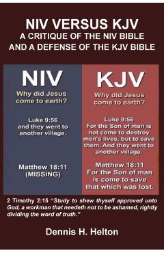 NIV Versus the KJV: A Critique of the NIV Bible and a Defense of the KJV - Dennis H. Helton