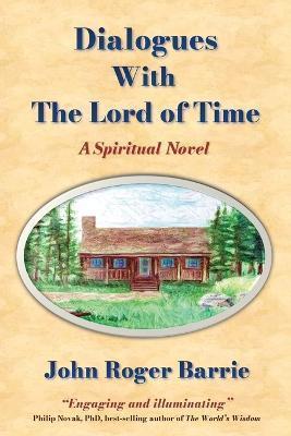 Dialogues With the Lord of Time - John Roger Barrie