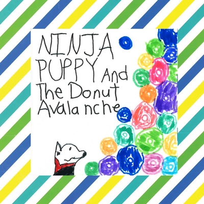 Ninja Puppy and the Donut Avalanche - Gunner J. Duck
