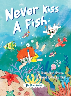 Never Kiss a Fish: The Never Series - Mariah Clark Skewes