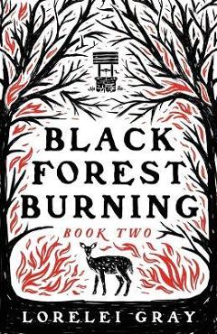 Coperta cărții 'Black Forest Burning - Lorelei Gray'