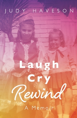 Coperta cărții 'Laugh Cry Rewind: A Memoir - Judy Haveson'