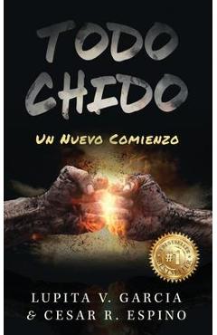 Coperta cărții 'Todo Chido: Un Nuevo Comienzo - Lupita V. Garcia'