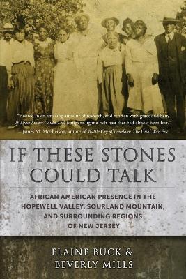 If These Stones Could Talk: African American Presence in the Hopewell Valley - Elaine Buck