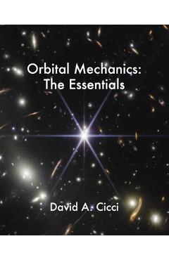 Coperta cărții 'Orbital Mechanics: The Essentials - David A. Cicci'