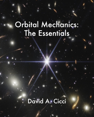 Coperta cărții 'Orbital Mechanics: The Essentials - David A. Cicci'