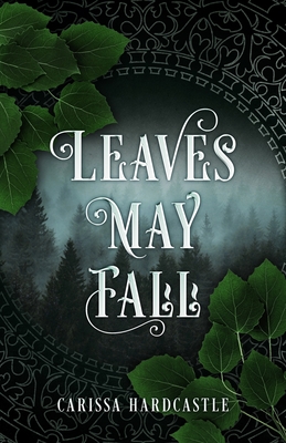 Leaves May Fall - Carissa Hardcastle