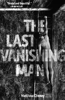 The Last Vanishing Man and Other Stories - Matthew Cheney